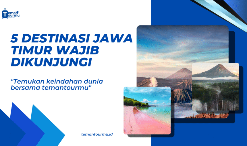 Eksplorasi Keindahan Jawa Timur: Destinasi Wajib yang Memukau